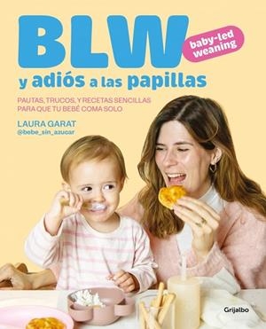 BABY-LED WEANING Y ADIÓS A LAS PAPILLAS | 9788425369513 | GARAT (@KETO_CON_LAURA Y @BEBE_SIN_AZUCAR), LAURA | Llibreria L'Odissea - Libreria Online de Vilafranca del Penedès - Comprar libros