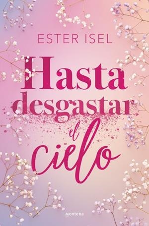 HASTA DESGASTAR EL CIELO | 9788410396142 | ISEL, ESTER | Llibreria Online de Vilafranca del Penedès | Comprar llibres en català