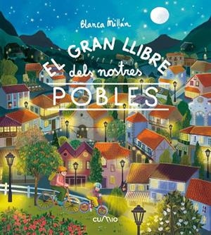 EL GRAN LLIBRE DELS NOSTRES POBLES | 9788482897257 | MILLÁN, BLANCA | Llibreria Online de Vilafranca del Penedès | Comprar llibres en català
