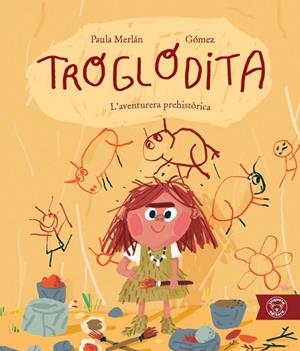 TROGLODITA L'AVENTURERA PREHISTÒRICA | 9791387501228 | MERLÁN, PAULA | Llibreria L'Odissea - Libreria Online de Vilafranca del Penedès - Comprar libros