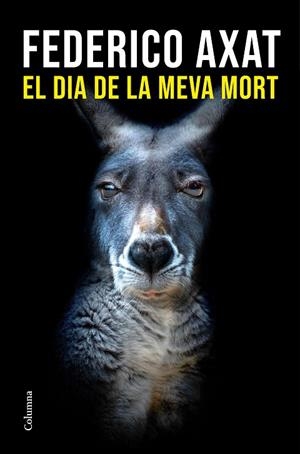 EL DIA DE LA MEVA MORT | 9788466433327 | AXAT, FEDERICO | Llibreria L'Odissea - Libreria Online de Vilafranca del Penedès - Comprar libros