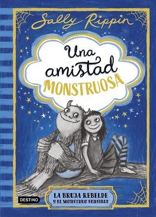 UNA AMISTAD MONSTRUOSA 1 LA BRUJA REBELDE Y EL MONSTRUO SENSIBLE | 9788408301301 | RIPPIN, SALLY | Llibreria Online de Vilafranca del Penedès | Comprar llibres en català