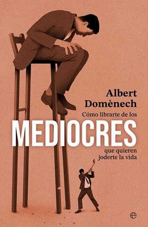 CÓMO LIBRARTE DE LOS MEDIOCRES QUE QUIEREN JODERTE LA VIDA | 9788410940451 | DOMÉNECH, ALBERT | Llibreria Online de Vilafranca del Penedès | Comprar llibres en català