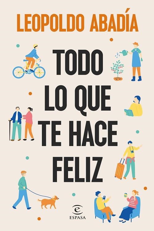 TODO LO QUE TE HACE FELIZ | 9788467076684 | ABADÍA, LEOPOLDO | Llibreria Online de Vilafranca del Penedès | Comprar llibres en català