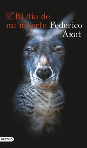 EL DÍA DE MI MUERTE | 9788423367368 | AXAT, FEDERICO | Llibreria Online de Vilafranca del Penedès | Comprar llibres en català