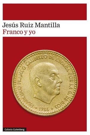 FRANCO Y YO | 9788410317574 | RUIZ MANTILLA, JESÚS | Llibreria Online de Vilafranca del Penedès | Comprar llibres en català