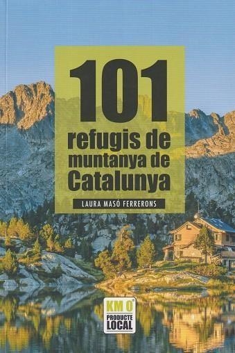 101 REFUGIS DE MUNTANYA DE CATALUNYA | 9791387658137 | MASSÓ FERRERONS, LAURA | Llibreria Online de Vilafranca del Penedès | Comprar llibres en català