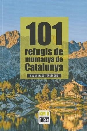 101 REFUGIS DE MUNTANYA DE CATALUNYA | 9791387658137 | MASSÓ FERRERONS, LAURA | Llibreria Online de Vilafranca del Penedès | Comprar llibres en català