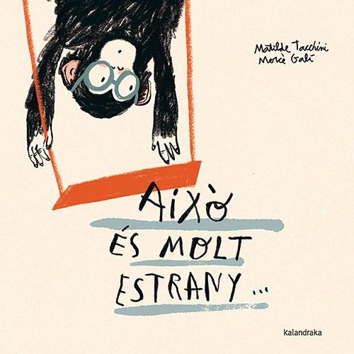 AIXÒ ÉS MOLT ESTRANY... | 9788410387058 | TACCHINI, MATILDE | Llibreria Online de Vilafranca del Penedès | Comprar llibres en català