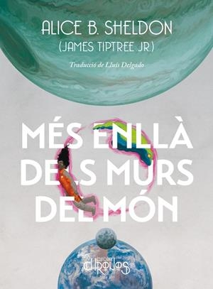MÉS ENLLÀ DELS MURS DEL MÓN | 9788412980301 | SHELDON, ALICE B. | Llibreria Online de Vilafranca del Penedès | Comprar llibres en català
