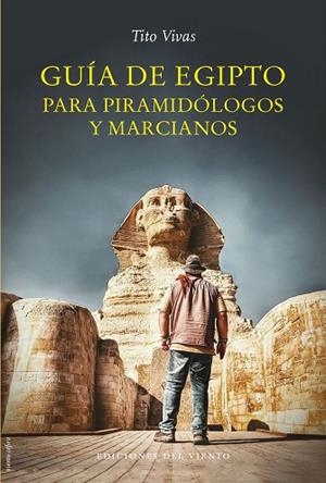 GUÍA DE EGIPTO PARA PIRAMIDÓLOGOS Y MARCIANOS | 9788418227578 | VIVAS, TITO | Llibreria L'Odissea - Libreria Online de Vilafranca del Penedès - Comprar libros