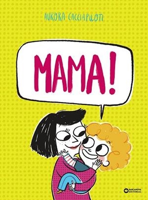 MAMA ! | 9788448965426 | CACCIAPUOTI, AURORA | Llibreria Online de Vilafranca del Penedès | Comprar llibres en català