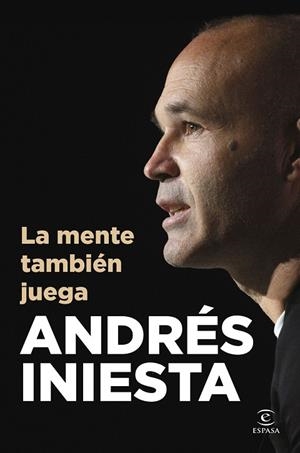 LA MENTE TAMBIÉN JUEGA | 9788467078190 | INIESTA, ANDRÉS | Llibreria L'Odissea - Libreria Online de Vilafranca del Penedès - Comprar libros