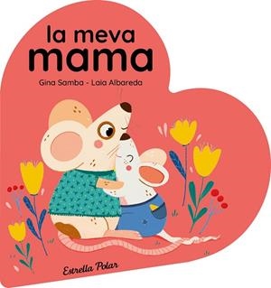 LA MEVA MAMA LLIBRE DE CARTRÓ EN FORMA DE COR | 9788413899480 | SAMBA, GINA/ALBAREDA, LAIA | Llibreria Online de Vilafranca del Penedès | Comprar llibres en català