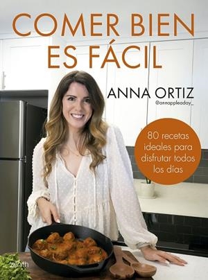 COMER BIEN ES FÁCIL | 9788408300748 | ORTIZ, ANNA @ANNAPPLEADAY_ | Llibreria Online de Vilafranca del Penedès | Comprar llibres en català