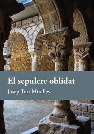 EL SEPULCRE OBLIDAT | 9788410456037 | TORT MIRALLES, JOSEP | Llibreria Online de Vilafranca del Penedès | Comprar llibres en català