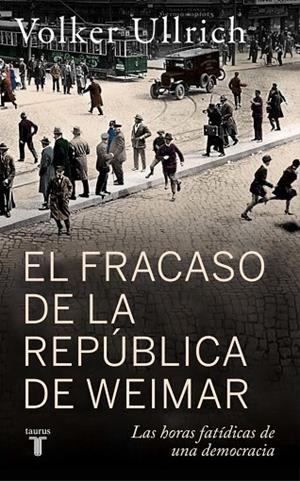 EL FRACASO DE LA REPÚBLICA DE WEIMAR | 9788430627431 | ULLRICH, VOLKER | Llibreria Online de Vilafranca del Penedès | Comprar llibres en català