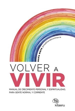 VOLVER A VIVIR | 9788410428157 | NIETO BARONA (@MEDITANDOCONMARIA), MARÍA | Llibreria Online de Vilafranca del Penedès | Comprar llibres en català