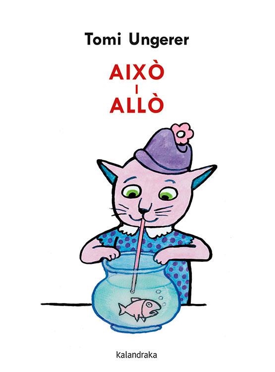 AIXÒ I ALLÒ | 9788418558023 | UNGERER, TOMI | Llibreria Online de Vilafranca del Penedès | Comprar llibres en català
