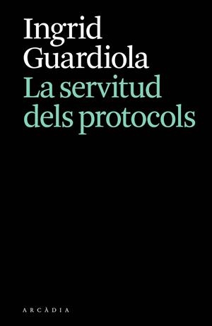 LA SERVITUD DELS PROTOCOLS | 9788412876628 | GUARDIOLA, INGRID | Llibreria L'Odissea - Libreria Online de Vilafranca del Penedès - Comprar libros