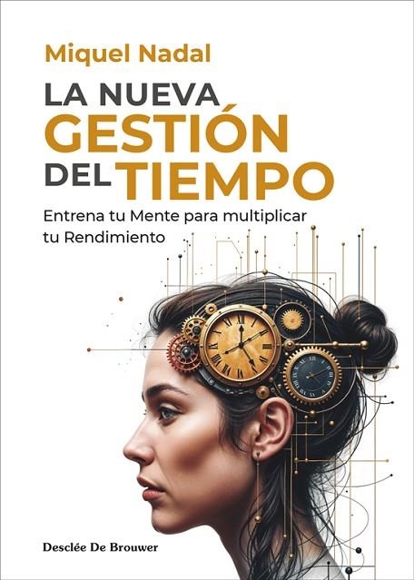 LA NUEVA GESTIÓN DEL TIEMPO. ENTRENA TU MENTE PARA MULTIPLICAR TU RENDIMIENTO | 9788433032867 | NADAL VELA, MIQUEL | Llibreria Online de Vilafranca del Penedès | Comprar llibres en català