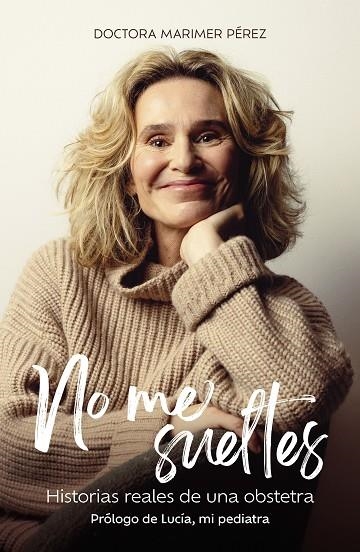 NO ME SUELTES | 9788410378773 | DOCTORA MARIMER PÉREZ | Llibreria Online de Vilafranca del Penedès | Comprar llibres en català