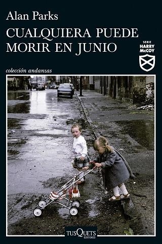 CUALQUIERA PUEDE MORIR EN JUNIO ( SERIE HARRY MCCOY 6 ) | 9788411076272 | PARKS, ALAN | Llibreria Online de Vilafranca del Penedès | Comprar llibres en català