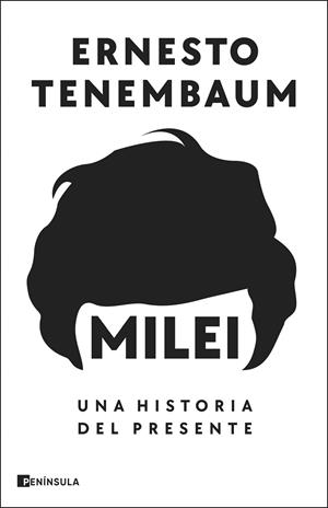 MILEI UNA HISTORIA DEL PRESENTE | 9788411003728 | TENEMBAUM, ERNESTO | Llibreria Online de Vilafranca del Penedès | Comprar llibres en català