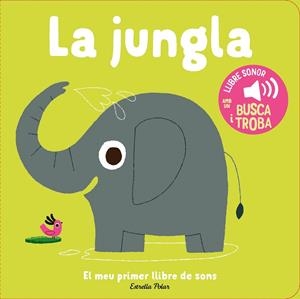 LA JUNGLA EL MEU PRIMER LLIBRE DE SONS | 9788413899381 | BILLET, MARION | Llibreria Online de Vilafranca del Penedès | Comprar llibres en català