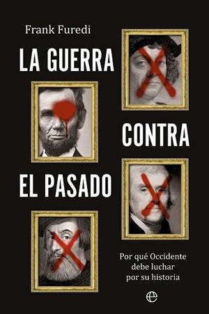 LA GUERRA CONTRA EL PASADO | 9788410940352 | FUREDI, FRANK | Llibreria Online de Vilafranca del Penedès | Comprar llibres en català