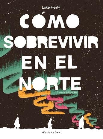 CÓMO SOBREVIVIR EN EL NORTE | 9788410200050 | HEALY, LUKE | Llibreria L'Odissea - Libreria Online de Vilafranca del Penedès - Comprar libros