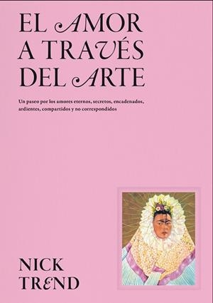 EL AMOR A TRAVÉS DEL ARTE | 9788419043658 | TREND, NICK | Llibreria Online de Vilafranca del Penedès | Comprar llibres en català