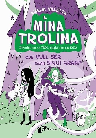 MINA TROLINA 4 QUÈ VULL SER QUAN SIGUI GRAN ? | 9788413493442 | VILLETTA, AMELIA | Llibreria Online de Vilafranca del Penedès | Comprar llibres en català