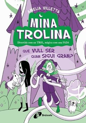 MINA TROLINA 4 QUÈ VULL SER QUAN SIGUI GRAN ? | 9788413493442 | VILLETTA, AMELIA | Llibreria L'Odissea - Libreria Online de Vilafranca del Penedès - Comprar libros