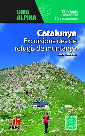 CATALUNYA EXCURSIONS DES DE REFUGIS DE MUNTANYA | 9788470111631 | LLUSÀ ROCA, JOSEP | Llibreria Online de Vilafranca del Penedès | Comprar llibres en català