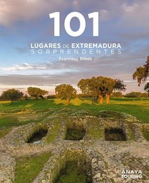 101 LUGARES DE EXTREMADURA SORPRENDENTES | 9788491589433 | RIBES GEGÚNDEZ, FRANCESC | Llibreria L'Odissea - Libreria Online de Vilafranca del Penedès - Comprar libros