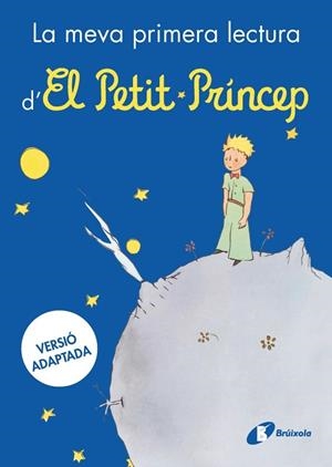 LA MEVA PRIMERA LECTURA D'EL PETIT PRÍNCEP | 9788413494784 | DE SAINT-EXUPÉRY, ANTOINE | Llibreria L'Odissea - Libreria Online de Vilafranca del Penedès - Comprar libros