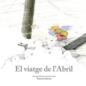 EL VIATGE DE L'ABRIL | 9788410406797 | PICCIONE, ANNAMARIA/AMAVISCA, LUIS/ROVIRA, FRANCESC | Llibreria Online de Vilafranca del Penedès | Comprar llibres en català