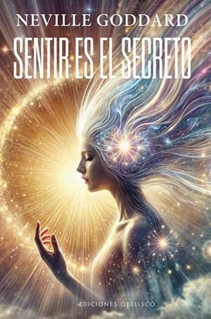 SENTIR ES EL SECRETO | 9788411722551 | GODDARD, NEVILLE | Llibreria Online de Vilafranca del Penedès | Comprar llibres en català