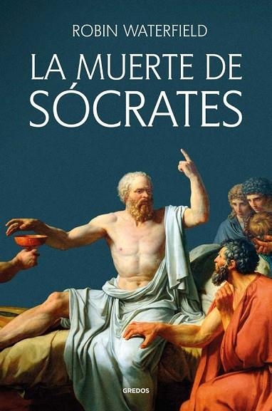LA MUERTE DE SÓCRATES | 9788424941208 | WATERFIELD, ROBIN | Llibreria Online de Vilafranca del Penedès | Comprar llibres en català