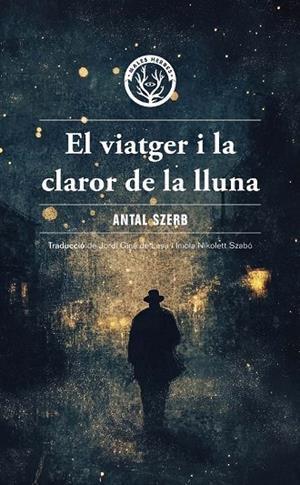 EL VIATGER I LA CLAROR DE LA LLUNA | 9788412910995 | SZERB, ANTAL | Llibreria L'Odissea - Libreria Online de Vilafranca del Penedès - Comprar libros