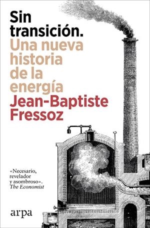 SIN TRANSICIÓN UNA NUEVA HISTORIA DE LA ENERGÍA | 9788410313842 | FRESSOZ, JEAN-BAPTISTE | Llibreria Online de Vilafranca del Penedès | Comprar llibres en català