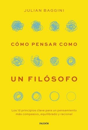 CÓMO PENSAR COMO UN FILÓSOFO | 9788449343919 | BAGGINI, JULIAN | Llibreria L'Odissea - Libreria Online de Vilafranca del Penedès - Comprar libros
