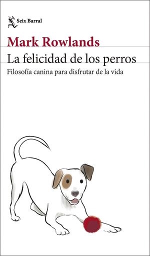 LA FELICIDAD DE LOS PERROS | 9788432244872 | ROWLANDS, MARK | Llibreria Online de Vilafranca del Penedès | Comprar llibres en català