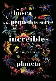 EN BUSCA DE LOS PEQUEÑOS SERES MÁS INCREÍBLES DE NUESTRO HERMOSO PLANETA | 9788446056522 | NILLE, PEGGY | Llibreria Online de Vilafranca del Penedès | Comprar llibres en català