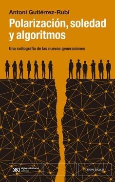 POLARIZACIÓN SOCIEDAD Y ALGORITMOS | 9788432321474 | GUTIÈRREZ-RUBÍ, ANTONI | Llibreria L'Odissea - Libreria Online de Vilafranca del Penedès - Comprar libros