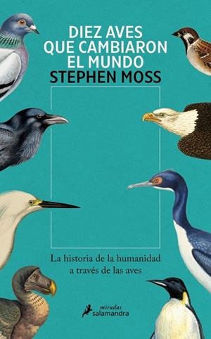DIEZ AVES QUE CAMBIARON EL MUNDO | 9788410340831 | MOSS, STEPHEN | Llibreria L'Odissea - Libreria Online de Vilafranca del Penedès - Comprar libros