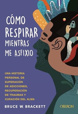 CÓMO RESPIRAR MIENTRAS ME ASFIXIO | 9788441551305 | BRACKETT, BRUCE | Llibreria L'Odissea - Libreria Online de Vilafranca del Penedès - Comprar libros