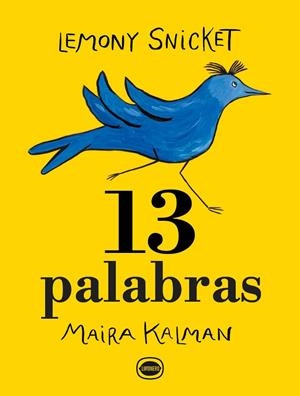 13 PALABRAS | 9788412887938 | SNICKET, LEMONY/KALMAN, MAIRA | Llibreria L'Odissea - Libreria Online de Vilafranca del Penedès - Comprar libros