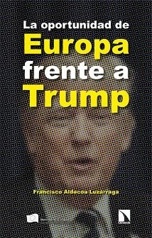 LA OPORTUNIDAD DE EUROPA FRENTE A TRUMP | 9788410673373 | ALDECOA LUZÁRRAGA, FRANCISCO | Llibreria Online de Vilafranca del Penedès | Comprar llibres en català